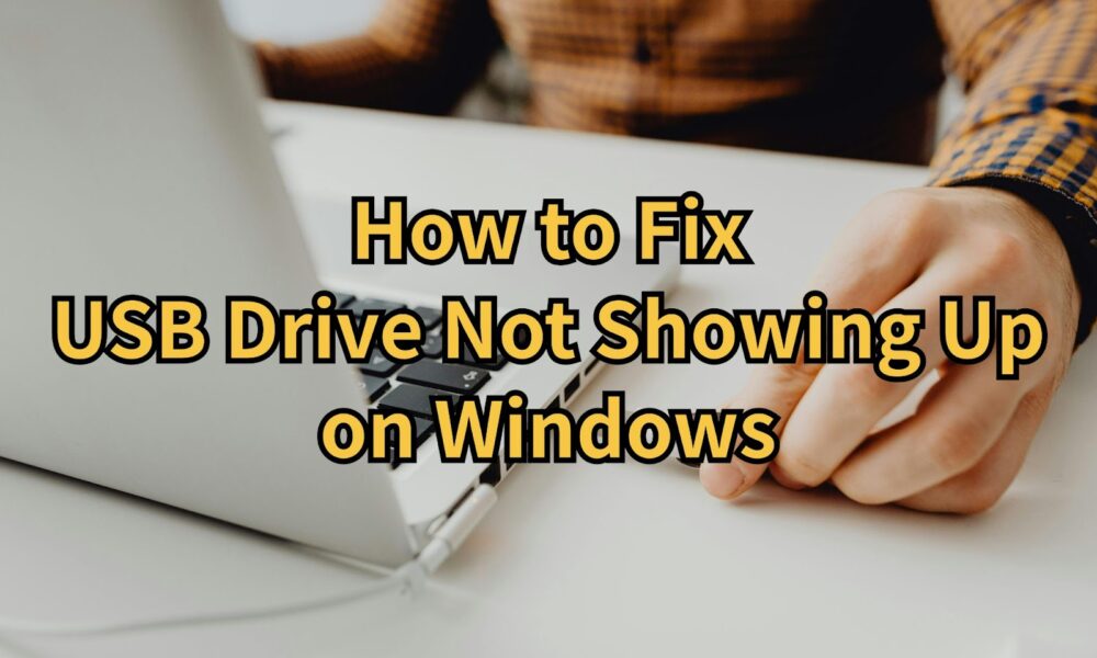 usb-drive-not-showing-up?-how-to-fix-it?